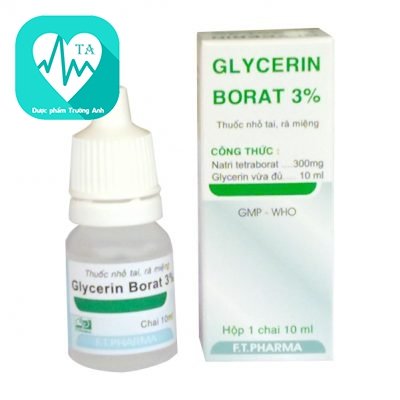 Glycerin Borat 3% F.T.Pharma - Thuốc điều trị nấm miệng hiệu quả